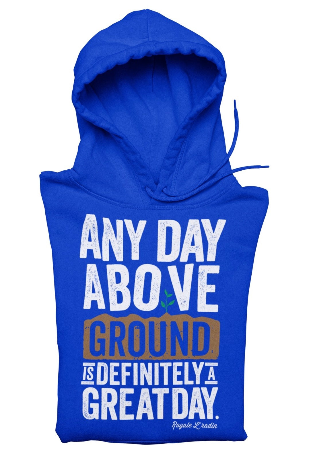 Any Day Above Ground - Blue Hoodie