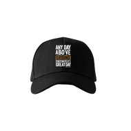 Any Day Above Ground - Dad Hat